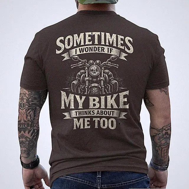 Sometimes I Wonder If My Bike Funny Motorcycle Biker Quote ON BACK T-Shirt